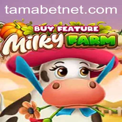 Experience the Whimsical World of MilkyFarmBuyFeature with TAMABET